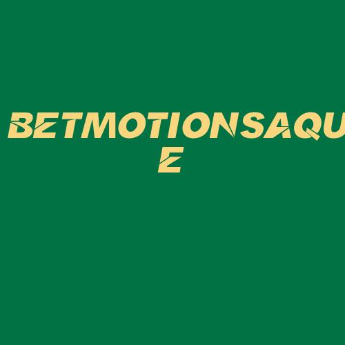 Logo da BETMOTIONSAQUE